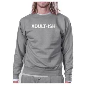 Adult-ish Unisex Heather Grey Pullover Sweatshirt Typography Shirt